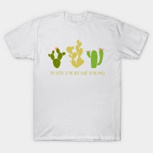 The cactus is the best plant in the world. T-Shirt